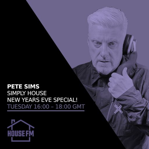 Pete Sims - Simply House New Years Eve Special! 31 DEC 2024