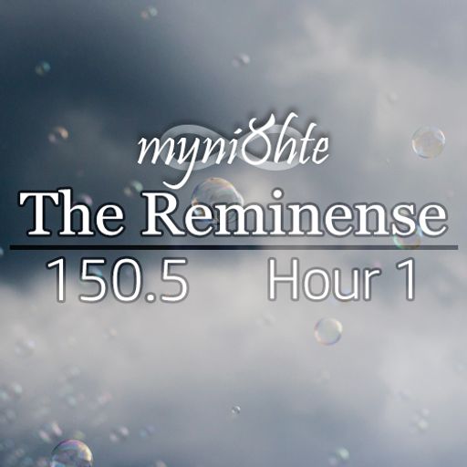 The Reminense 150.5 - Hour 1