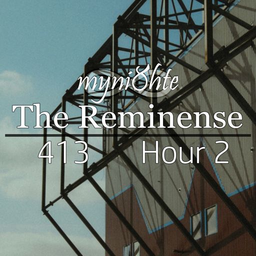 The Reminense 413 - Hour 2