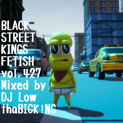 BLACK STREET KINGS FETISH vol.427