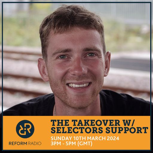The Takeover w/ Selectors Support 10th March 2024