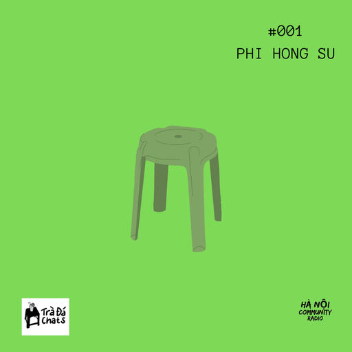 Trà Đá Chats Ep1 w/ Phi Hong Su