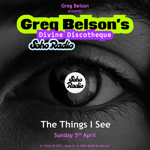 Greg Belson's Divine Discotheque - The Things I See (05/04/2026)