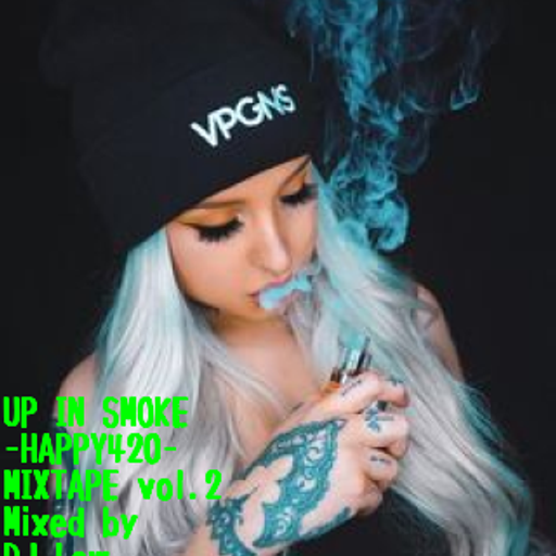 UP IN SMOKE-HAPPY420- MIXTAPE vo.2