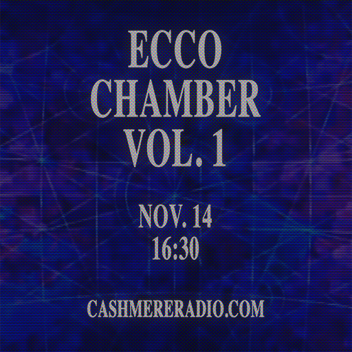 Cashmere Guest Mixes  – Ecco Chamber Vol. 1 w/ Stephen Meadows and Anto Modica 14.11.2023
