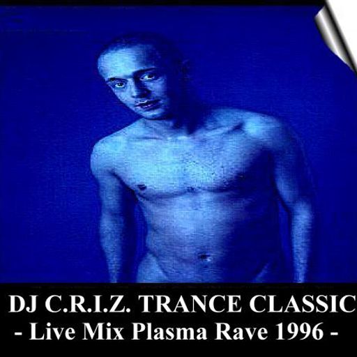 DJ C.R.I.Z. TRANCE CLASSIC LIVE MIX I+II (1996)