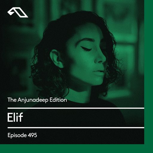 The Anjunadeep Edition 495 with Elif