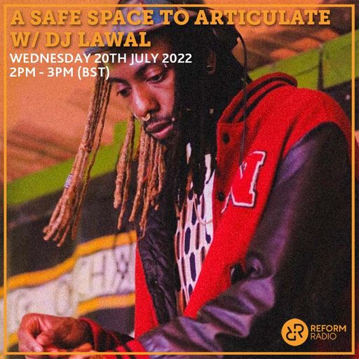 A Safe Space to ARTiculate w/ DJ Lawal 20th July 2022