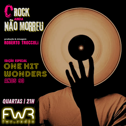 O Rock Ainda Não Morreu 015 - One Hit Wonder 90 - 12.1.2022