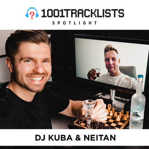 DJ KUBA & NEITAN - 1001Tracklists Spotlight Mix