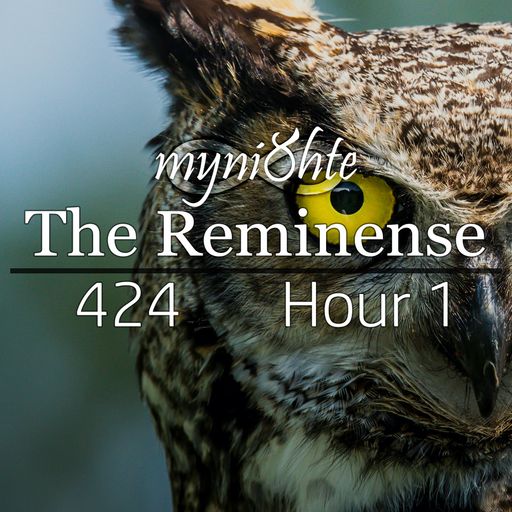 The Reminense 424 - Hour 1