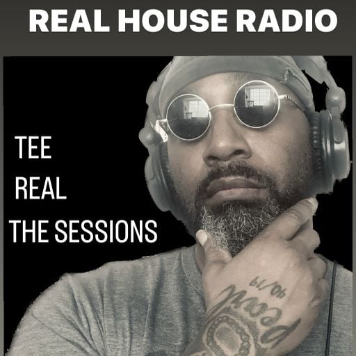 REAL HOUSE RADIO Presents The Sessions w/ TEE REAL #24