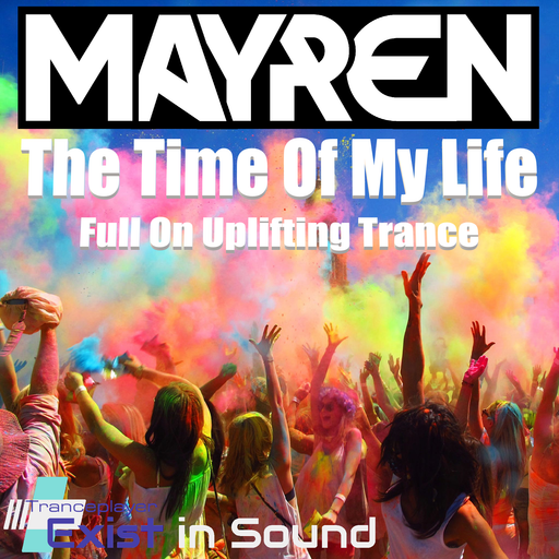"The Time of My Life" - Mixed By MAYREN (Full On Uplifting & Hard Trance)