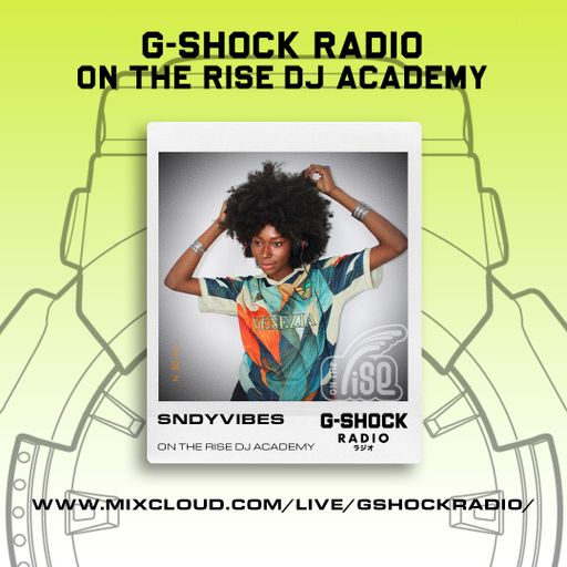 G-SHOCK Radio - On The Rise Dj Academy - SNDYVIBES - 14/09