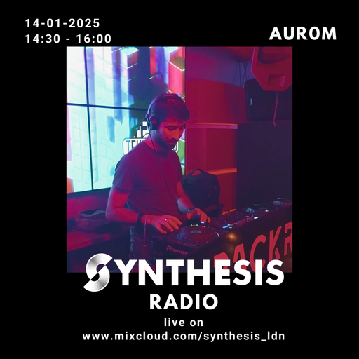 Aur0m @ Synthesis 14/01/25
