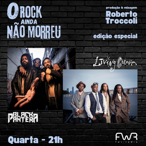 O Rock Ainda Não Morreu 151 - Black Pantera - Living Colour - 23.10.2024