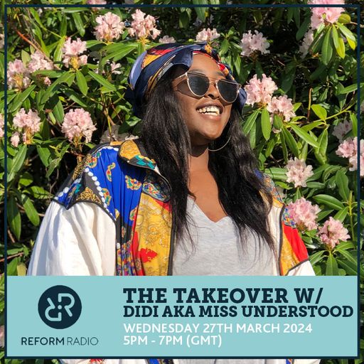 The Takeover w/ Didi aka Miss Understood 27th March 2024