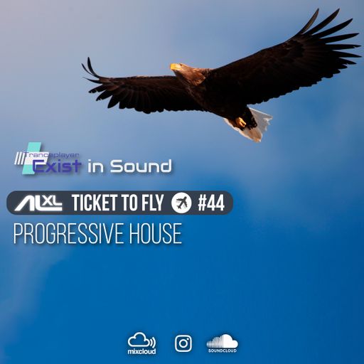 TICKET TO FLY #44 MARCH 2023 (Progressive) EXCLUSIVE for EXIST IN SOUND (US)