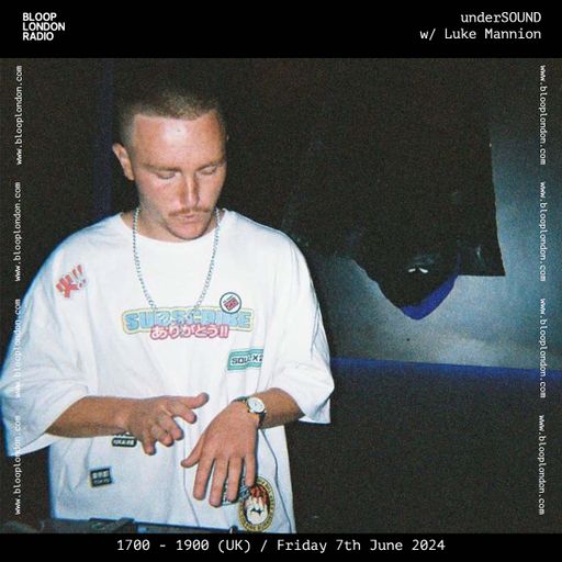 underSOUND w/ Luke Mannion - 07.06.24