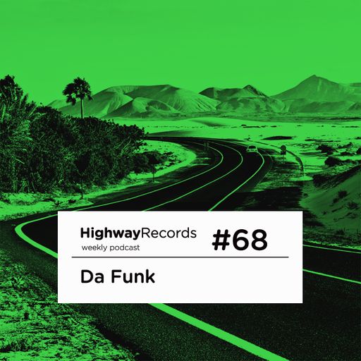 Highway Podcast #68 - Da Funk