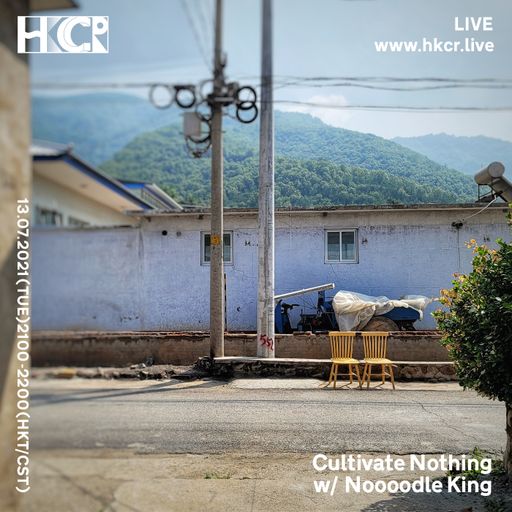 Cultivate Nothing w/ Noooodle King - 13/07/2021