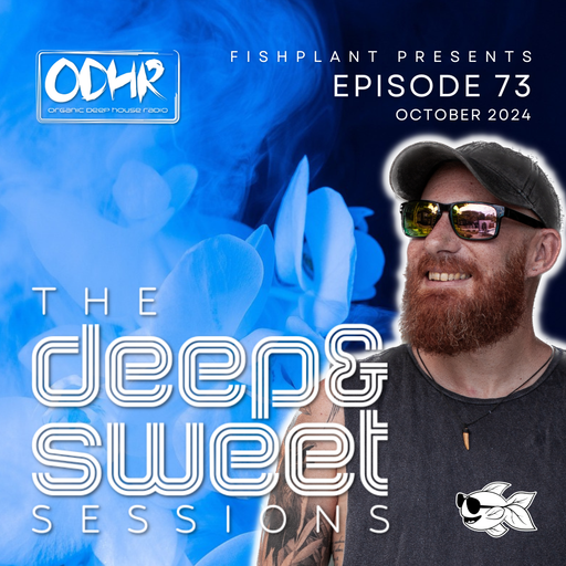 The Deep & Sweet Sessions with Fishplant: Ep.73 October 2024 (ODH Radio)