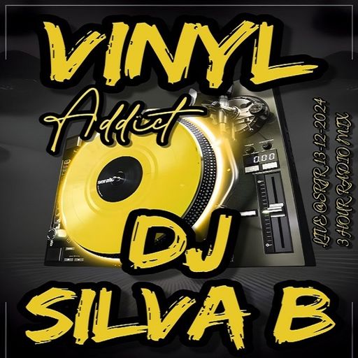 DJ SILVA B - VINYL ADDICT 13 - 12- 2024 LIVE 3HR RADIO MIX @SRJR