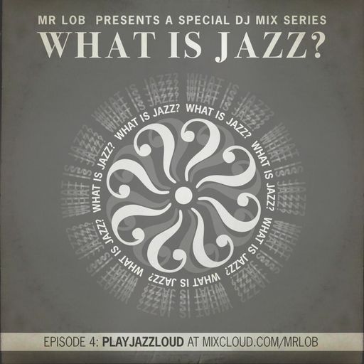 What Is Jazz? Vol.4 with PlayJazzLoud