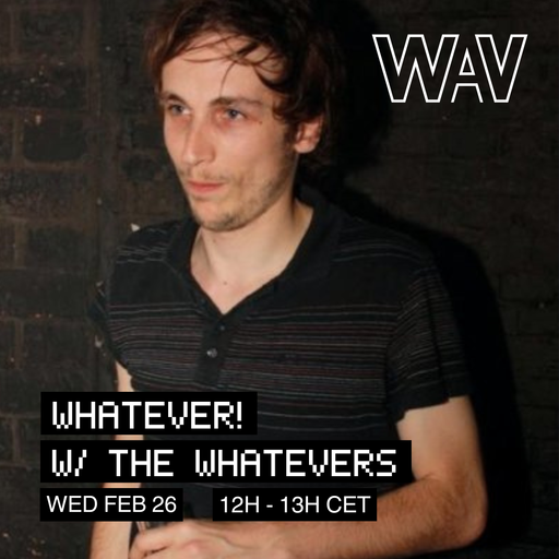 Whatever! w/ The Whatevers at WAV | 26-02-25