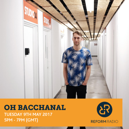 Oh Bacchanal 9th May 2017