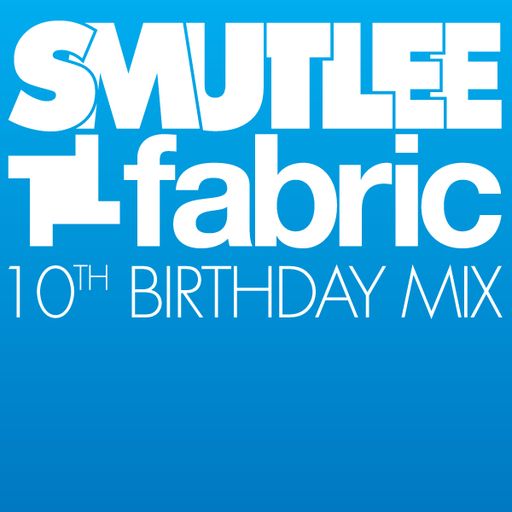 Smutlee X FABRICLIVE 10th Birthday Promo Mix