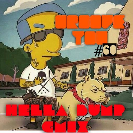 Groove You #60 ~ Hella Bump GMix