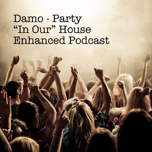 Party - "In Our" House Podcast