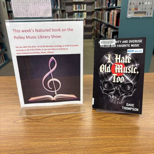Polley Music Library Show: I Hate Old Music, Too