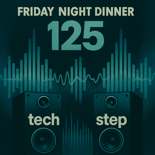 Friday night dinner (125) - Tech Step