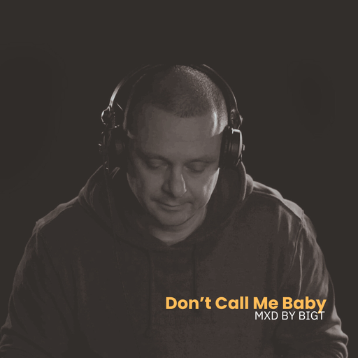 Don't Call Me Baby - Mxd by BigT