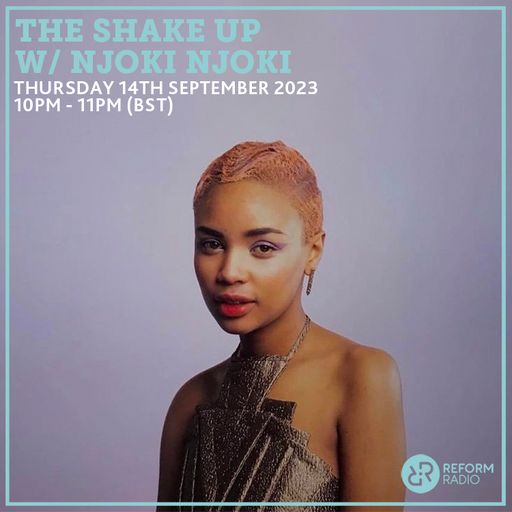 The Shake Up w/ Njoki Njoki 14th September 2023