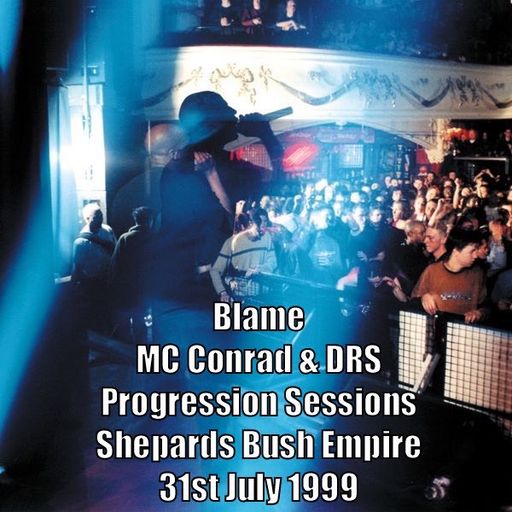 Blame w/ Conrad & DRS - Progression Sessions - Shepard's Bush Empire - 31.7.99
