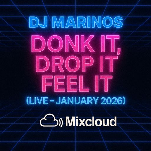 DJ Marinos – Donk It, Drop It, Feel It (Live -January 2026)