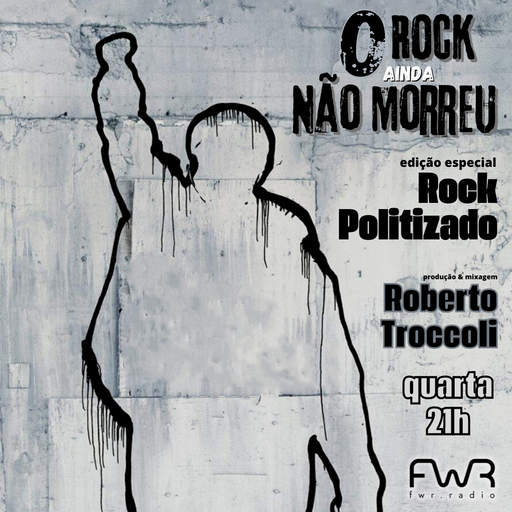 O Rock Ainda Não Morreu 059 - Rock Politizado - 16.11.2022
