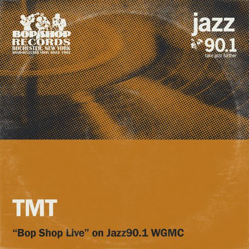 TMT: Bop Shop Live on Jazz90.1 WGMC