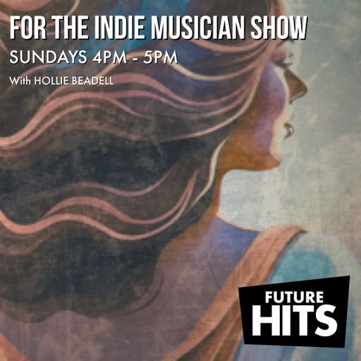 For The Indie Musician Show with Hollie 241124