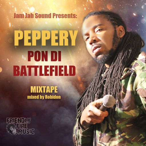 Peppery - Pon Di Battlefield Mixtape [Mixed by Robidon]