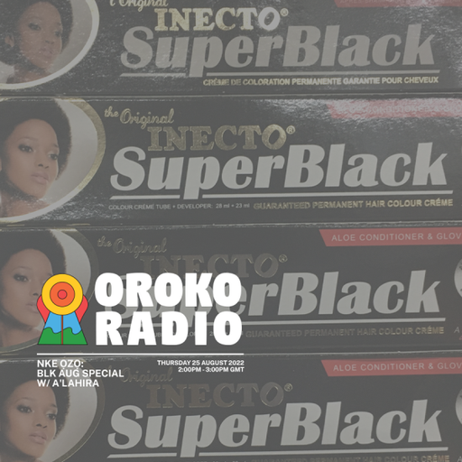A’LAHIRA - nke ọzọ - BLK AUG SPECIAL - 25th August 2022