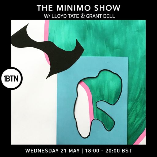 The Minimo Show w/ Lloyd Tate & Grant Dell - 21.05.25