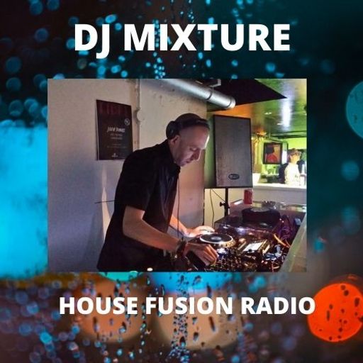 DJ MIXTURE   Friday Fusion Show  HOUSE FUSION RADIO WEEKENDER  5/2/21