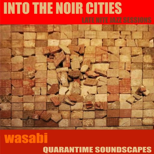 INTO THE NOIR CITIES (QUARANTIME SOUNDSCAPES) Vol. 1