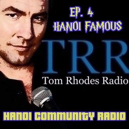 Hanoi Famous w/ Tom Rhodes Ep 04 24.12.2021