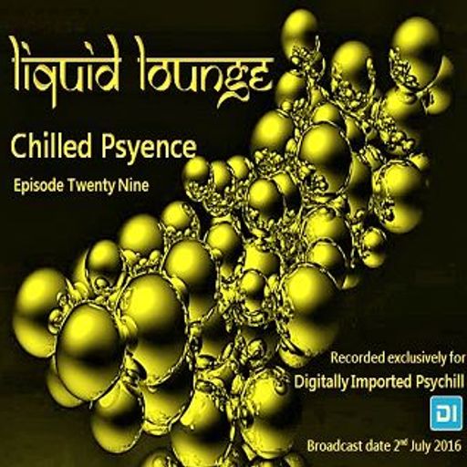 Liquid Lounge - Chilled Psyence (Episode Twenty Nine) Digitally Imported Psychill July 2016