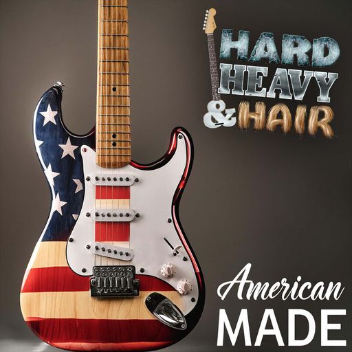 468 - American Made - The Hard, Heavy & Hair Show with Pariah Burke